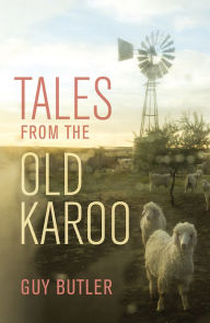 Title: Tales from the Old Karoo, Author: Guy Butler