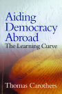 Aiding Democracy Abroad: The Learning Curve