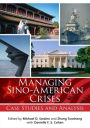 Managing Sino-American Crises: Case Studies and Analysis