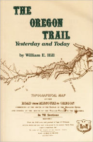 Title: The Oregon Trail: Yesterday and Today, Author: William Hill