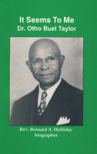 Title: It Seems To Me: Dr. Otho Buel Taylor, Author: O. B. Taylor