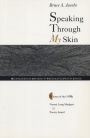 Speaking Through My Skin