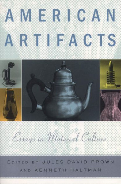 American Artifacts: Essays in Material Culture