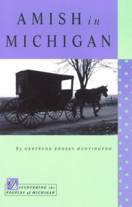 Title: Amish in Michigan, Author: Gertrude Enders Huntington