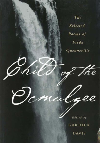 Child of the Ocmulgee: The Selected Poems of Freda Quenneville