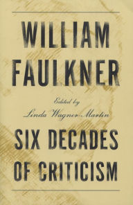 William Faulkner: Six Decades of Criticism
