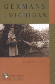 Title: Germans in Michigan, Author: Jeremy W. Kilar