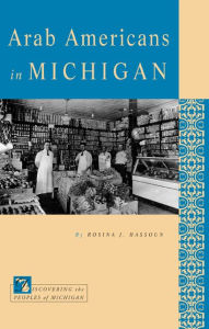 Title: Arab Americans in Michigan, Author: Rosina J. Hassoun
