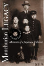 Manchurian Legacy: Memoirs of a Japanese Colonist