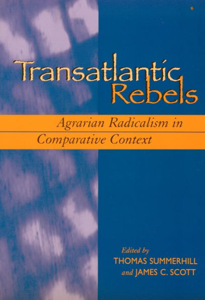 Transatlantic Rebels: Agrarian Radicalism in Comparative Context