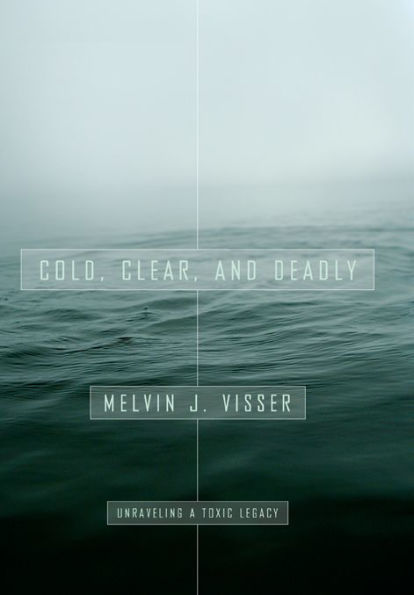 Cold, Clear, and Deadly: Unraveling a Toxic Legacy
