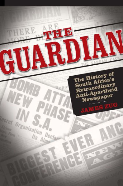 The Guardian: The History of South Africa's Extraordinary Anti-Apartheid Newspaper