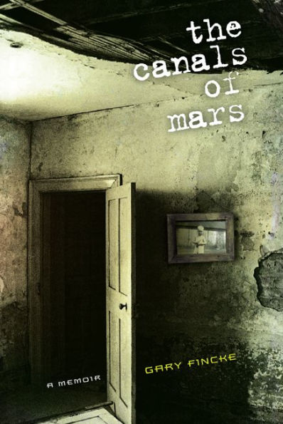 The Canals of Mars: A Memoir