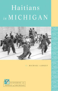 Title: Haitians in Michigan, Author: Michael Largey