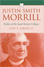 Justin Smith Morrill: Father of the Land-Grant Colleges