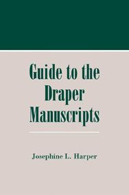 Title: Guide to the Draper Manuscripts, Author: Josephine L. Harper