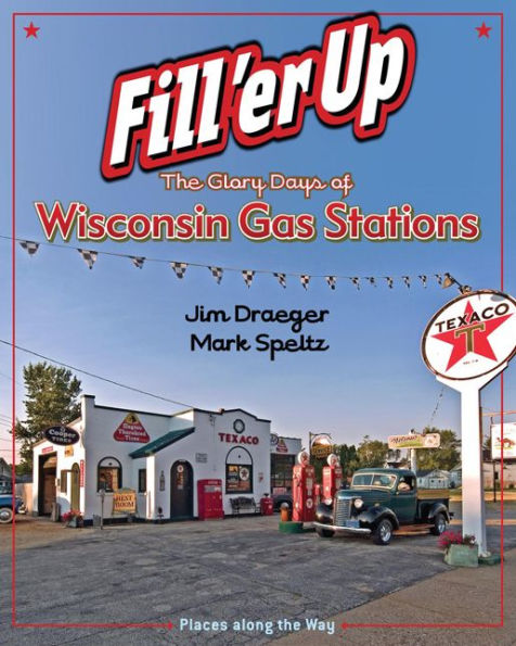 Fill 'er Up: The Glory Days of Wisconsin Gas Stations