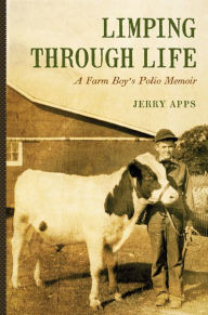 Title: Limping through Life: A Farm Boy's Polio Memoir, Author: Jerry Apps