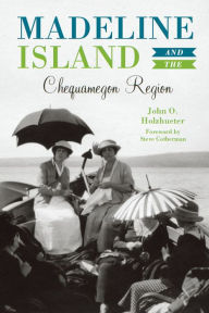 Title: Madeline Island & the Chequamegon Region, Author: John O. Holzhueter