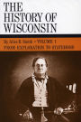 The History of Wisconsin, Volume I: From Exploration to Statehood