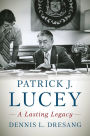 Patrick J. Lucey: A Lasting Legacy