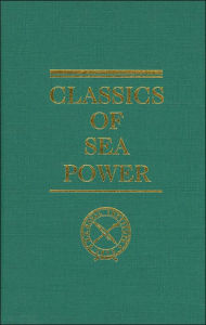Classics of Sea Power: Military Strategy: A General Theory of Power Control