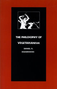 Title: The Philosophy of Vegetarianism, Author: Daniel A. Dombrowski