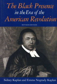 Title: The Black Presence in the Era of the American Revolution / Edition 2, Author: Sidney Kaplan