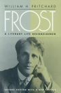 Frost: A Literary Life Reconsidered / Edition 2