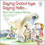 Saying Good-Bye, Saying Hello...: When Your Family Is Moving