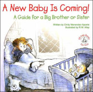 A New Baby Is Coming!: A Guide for a Big Brother or Sister