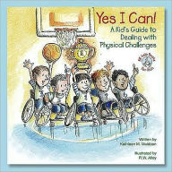 Title: Yes I Can!: A Kid's Guide to Dealing with Physical Challenges, Author: R. W. Alley