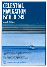 Title: Celestial Navigation by H.O.249, Author: John E. Milligan