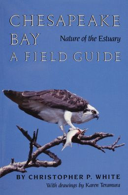 Chesapeake Bay Nature of the Estuary: A Field Guide