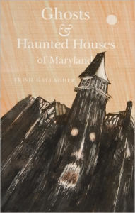 Ghosts and Haunted Houses of Maryland