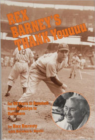 Title: Rex Barney's Thank Youuuu for 50 Years in Baseball from Brooklyn to Baltimore, Author: Rex Barney