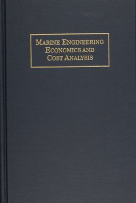 Marine Engineering Economics and Cost Analysis / Edition 1