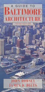 Title: A Guide to Baltimore Architecture / Edition 3, Author: John Dorsey