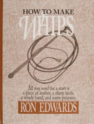 Title: How to Make Whips, Author: Ron Edwards
