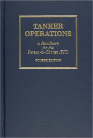 Title: Tanker Operations: A Handbook for the Person-in-Charge / Edition 1, Author: Mark Huber