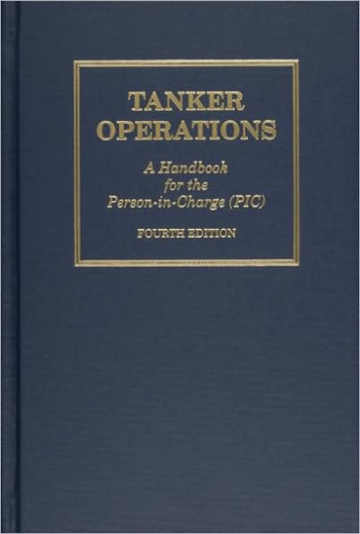Tanker Operations: A Handbook for the Person-in-Charge / Edition 1