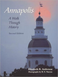 Title: Annapolis: A Walk Through History: A Walk Through History, Author: Elizabeth B. Anderson