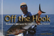 Title: Off the Hook: Rudow's Recipes for Cooking Your Catch, Author: Lenny Rudow