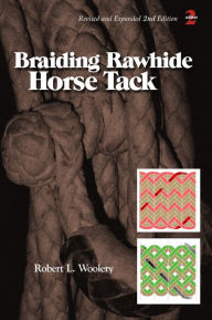 Title: Braiding Rawhide Horse Tack, Author: Robert L. Woolery