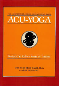 ACU-Yoga: Self Help Techniques to Relieve Tension