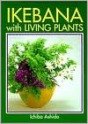 Ikebana with Living Plants