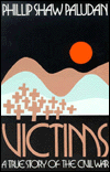 Victims: A True Story of the Civil War / Edition 1