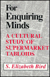 For Enquiring Minds: A Cultural Study of Supermarket Tabloids