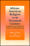African-American Religion in the Twentieth Century: Varieties of Protest and Accommodation