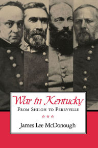 Title: War in Kentucky: From Shiloh to Perryville, Author: James Lee McDonough